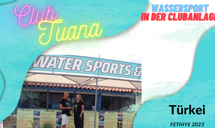 Club Tuana / Fethieye / Was kann man alles auf dem Wasser unternehmen ?