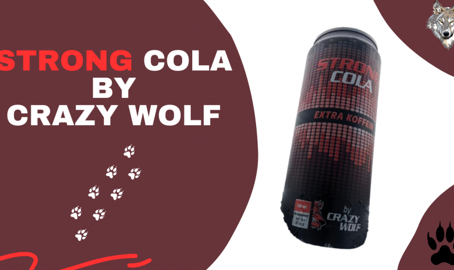 STRONG Cola by Crazy Wolf – Wenn der Wolf im Cola-Rausch heult!